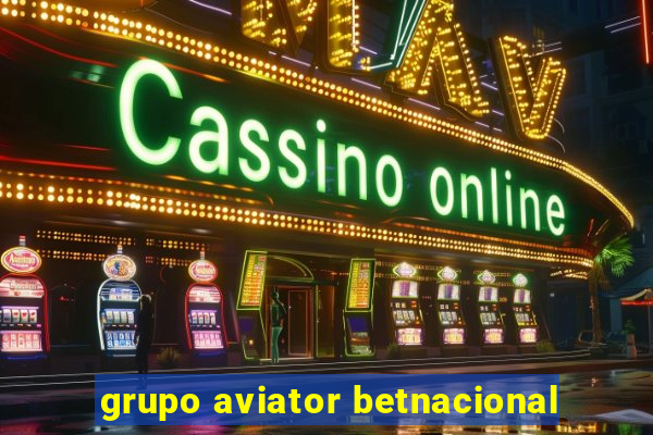 grupo aviator betnacional